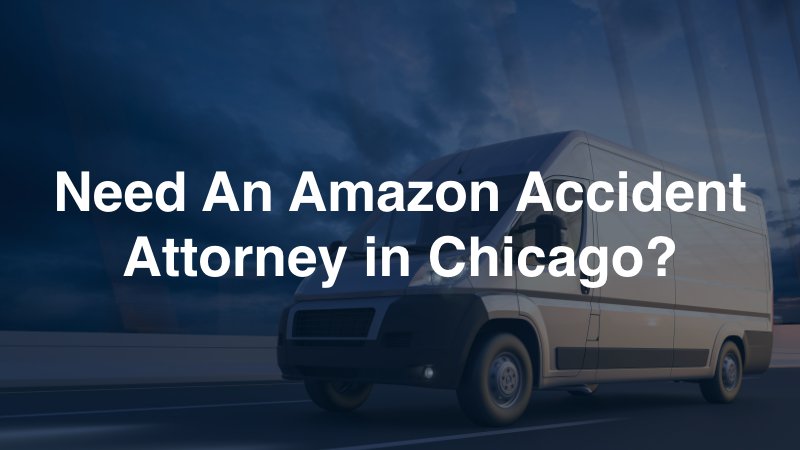 Amazon Accident Attorney in Chicago